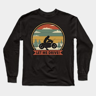 Let me drive biker Long Sleeve T-Shirt